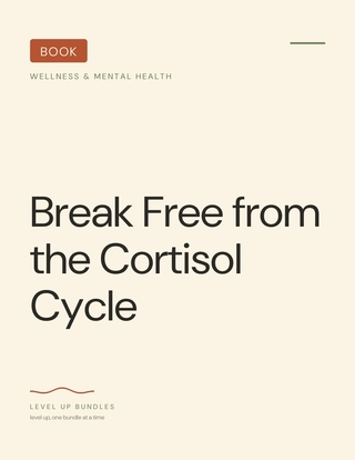 Break Free from the Cortisol Cycle