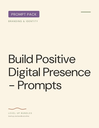 Build Positive Digital Presence - Prompts