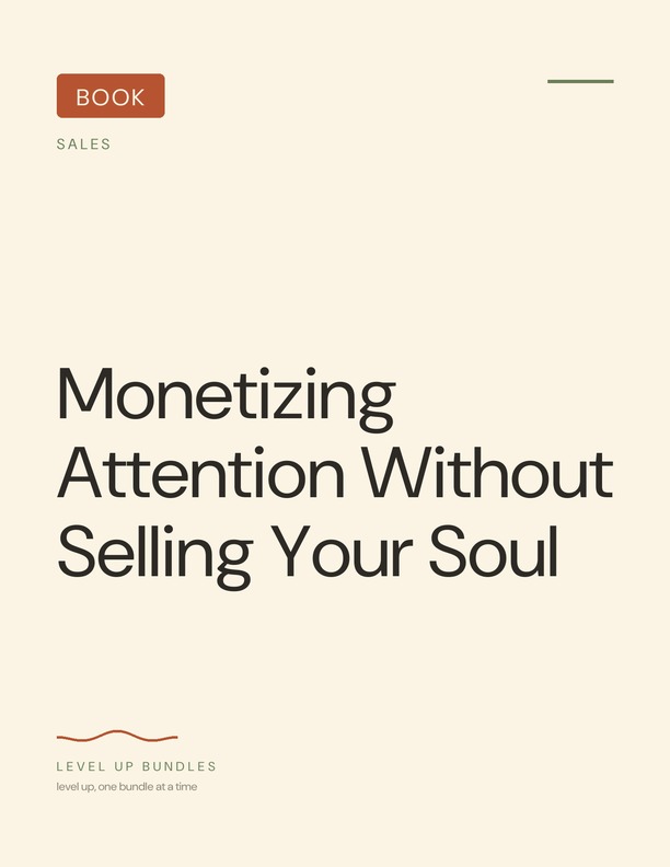 Monetizing Attention Without Selling Your Soul